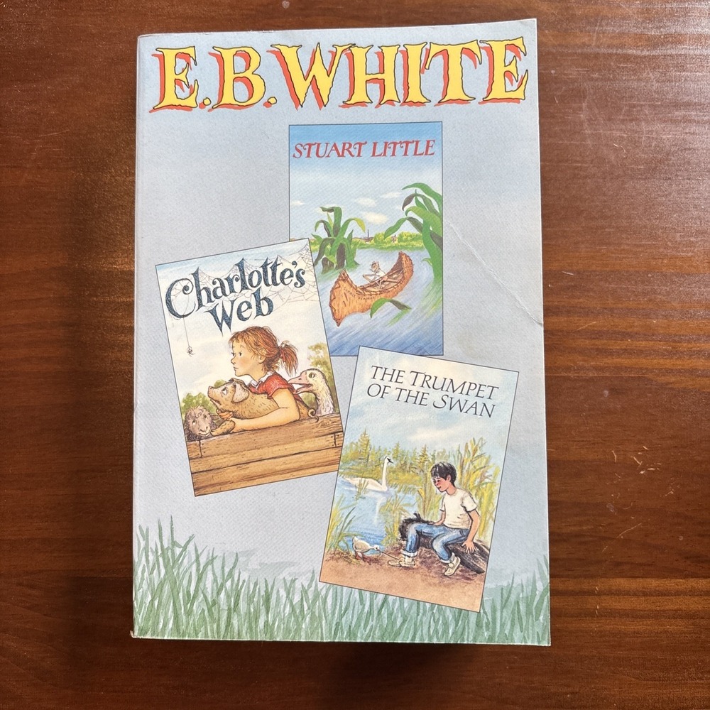 E. B. White Treasury : Charlotte's Web, Stuart Little, the Trumpet of the Swa by
